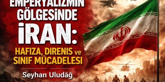 Emperyalizmin Gölgesinde İran: Hafıza, Direniş ve Sınıf Mücadelesi-Seyhan Uludağ