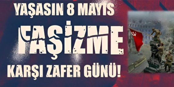 8 Mayıs: Faşizme Karşı Zafer ve Halkların Direniş Günü – Kolektif Mücadele Platformu