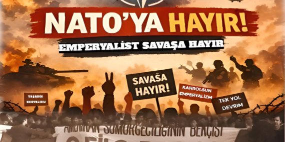 NATO ZİRVESİ HAYIR EMPERYALİST SAVAŞ POLİTİKALARINA HAYIR