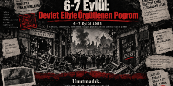 6-7 Eylül: Devlet Eliyle Örgütlenmiş Bir Katliamı